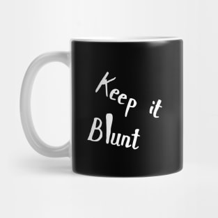 keep it blunt Mug